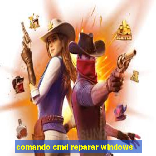 comando cmd reparar windows